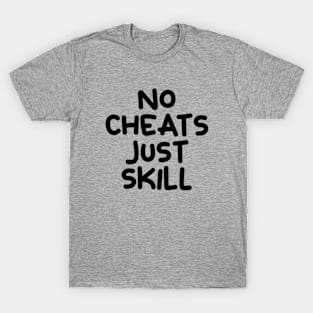 Video Game No Cheats Just Skill T-Shirt